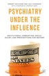 Psychiatry Under the Influence, Hardcover | Indigo Chapters