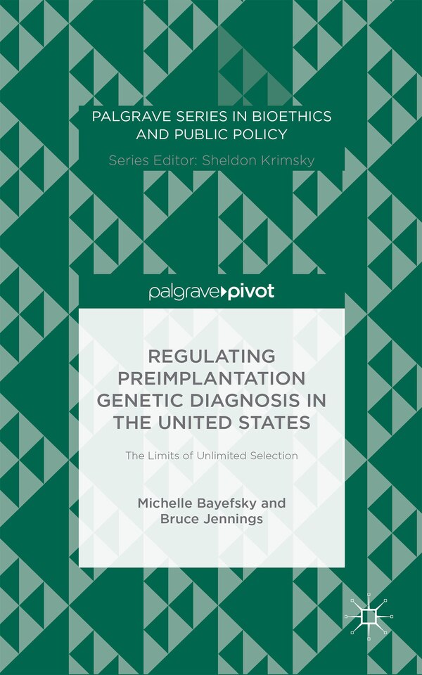 Regulating Preimplantation Genetic Diagnosis in the United States by M. Bayefsky, Hardcover | Indigo Chapters
