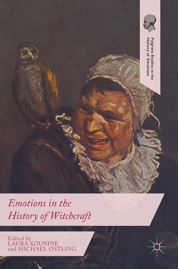 Emotions In The History Of Witchcraft by Laura Kounine, Hardcover | Indigo Chapters