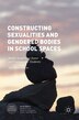 Constructing Sexualities And Gendered Bodies In School Spaces by Jón Ingvar Kjaran, Hardcover | Indigo Chapters