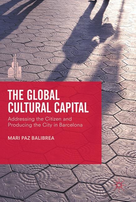 The Global Cultural Capital by Mari Paz Balibrea, Hardcover | Indigo Chapters