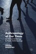 Anthropology Of Our Times by Sindre Bangstad, Hardcover | Indigo Chapters