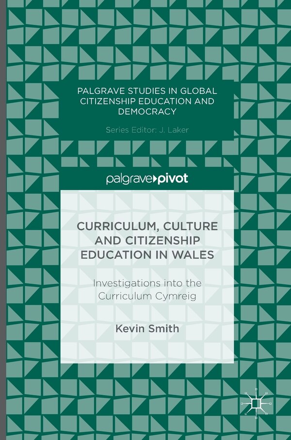 Curriculum Culture And Citizenship Education In Wales by Kevin Smith, Hardcover | Indigo Chapters