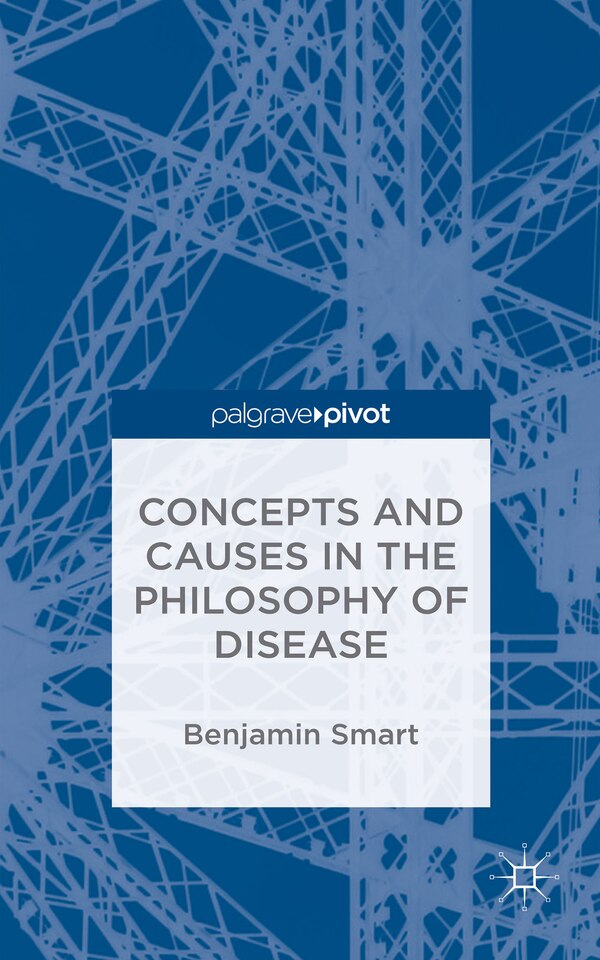 The Philosophy Of Disease by Benjamin Smart, Hardcover | Indigo Chapters