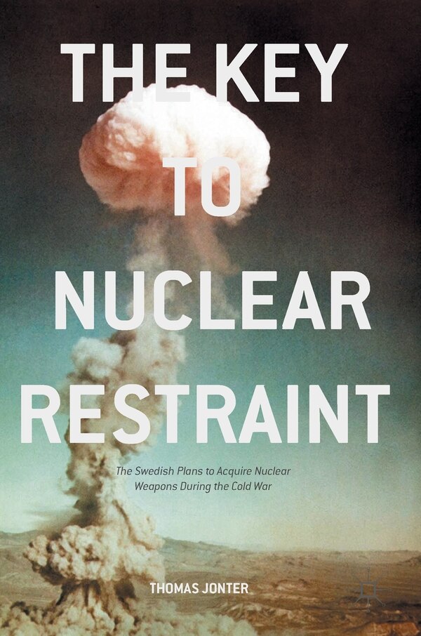 The Key To Nuclear Restraint by Thomas Jonter, Hardcover | Indigo Chapters
