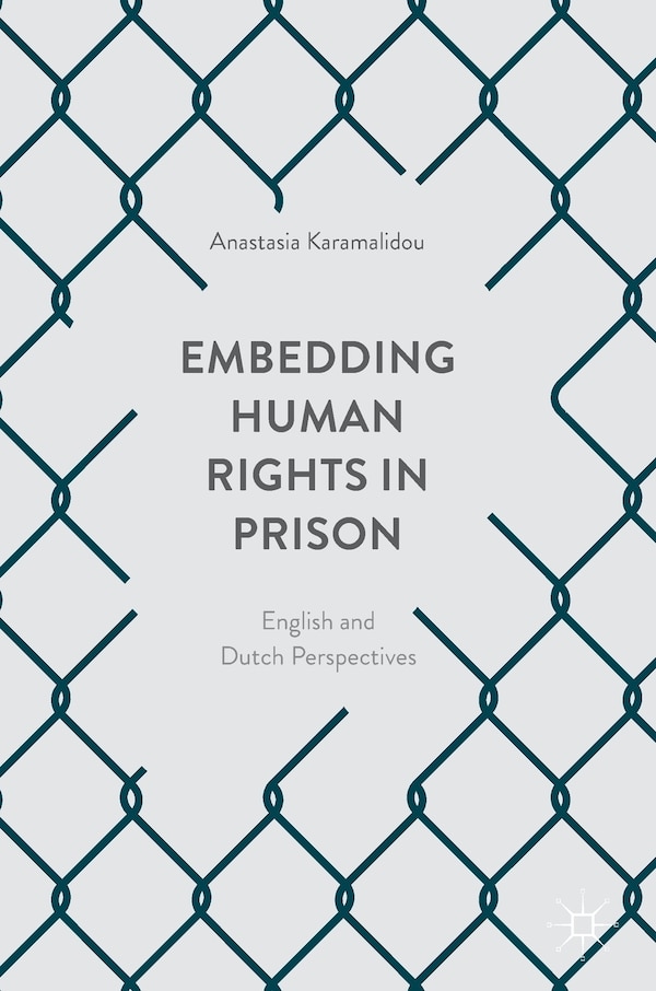 Embedding Human Rights In Prison by Anastasia Karamalidou, Hardcover | Indigo Chapters