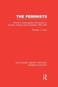 The Feminists by Richard J. Evans, Paperback | Indigo Chapters