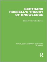 Bertrand Russell's Theory Of Knowledge by Elizabeth Ramsden Eames, Paperback | Indigo Chapters