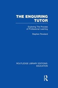 The Enquiring Tutor (rle Edu O) by Stephen Rowland, Paperback | Indigo Chapters