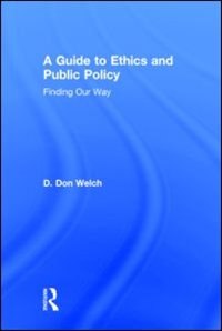 A Guide To Ethics And Public Policy by D. Don Welch, Hardcover | Indigo Chapters