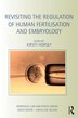 Revisiting The Regulation Of Human Fertilisation And Embryology by Kirsty Horsey, Hardcover | Indigo Chapters