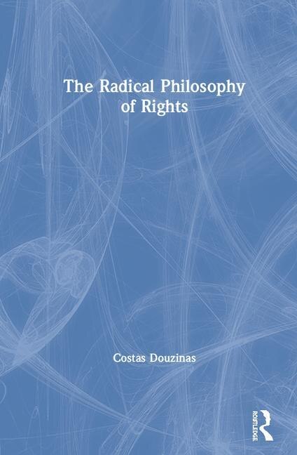 The Radical Philosophy Of Rights by Costas Douzinas, Hardcover | Indigo Chapters