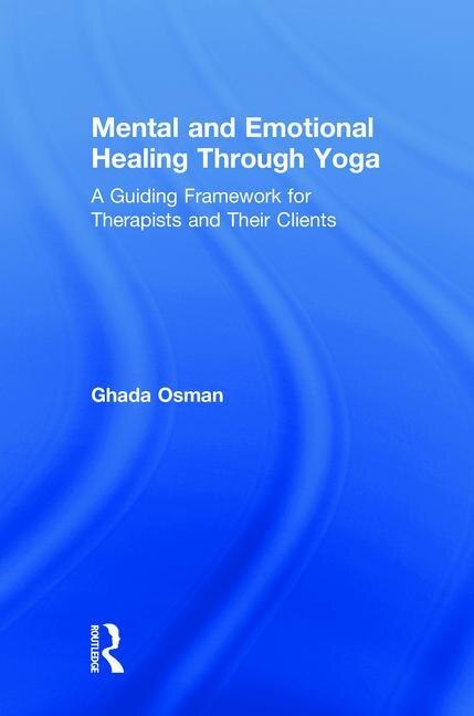 Mental And Emotional Healing Through Yoga by Ghada Osman, Hardcover | Indigo Chapters