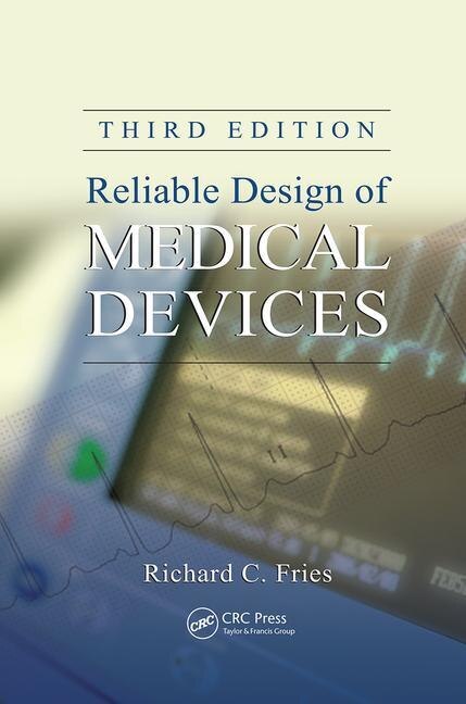 Reliable Design Of Medical Devices by Richard C. Fries, Paperback | Indigo Chapters