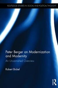 Peter Berger On Modernization And Modernity by Robert Bickel, Hardcover | Indigo Chapters