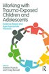 Working With Trauma-exposed Children And Adolescents by Joanna Pozzulo, Paperback | Indigo Chapters
