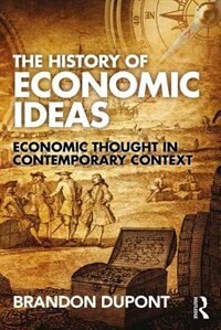 The History Of Economic Ideas by Brandon Dupont, Paperback | Indigo Chapters