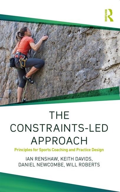 The Constraints-led Approach by Ian Renshaw, Paperback | Indigo Chapters