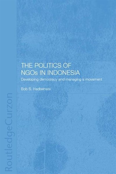 The Politics Of Ngos In Indonesia by Bob S. Hadiwinata, Paperback | Indigo Chapters