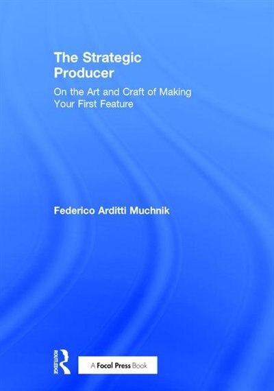 The Strategic Producer by Federico Arditti Muchnik, Hardcover | Indigo Chapters