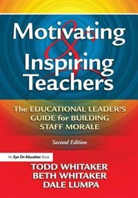 Motivating and Inspiring Teachers by Todd Whitaker, Hardcover | Indigo Chapters