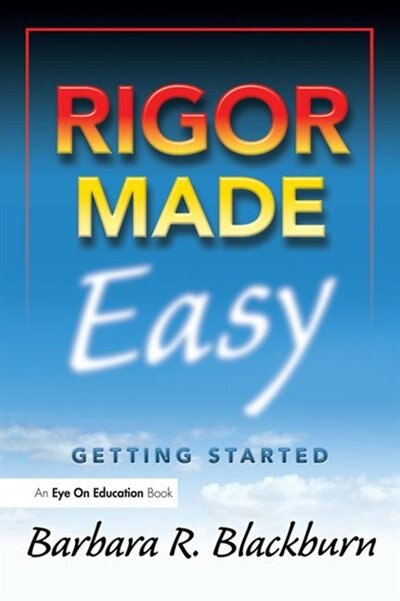 Rigor Made Easy by Barbara R. Blackburn, Hardcover | Indigo Chapters