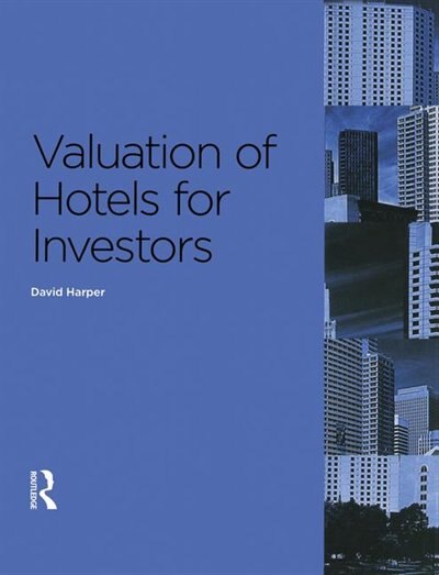 Valuation Of Hotels For Investors by David Harper, Hardcover | Indigo Chapters