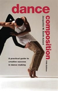 Dance Composition by Jacqueline M. Smith-Autard, Hardcover | Indigo Chapters