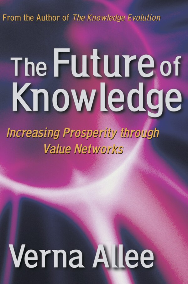The Future of Knowledge by Verna Allee, Hardcover | Indigo Chapters