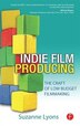 Independent Film Producing by Suzanne Lyons, Hardcover | Indigo Chapters