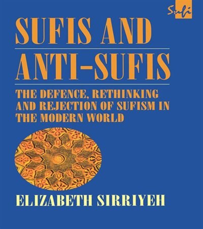 Sufis And Anti-sufis by Elizabeth Sirriyeh, Hardcover | Indigo Chapters