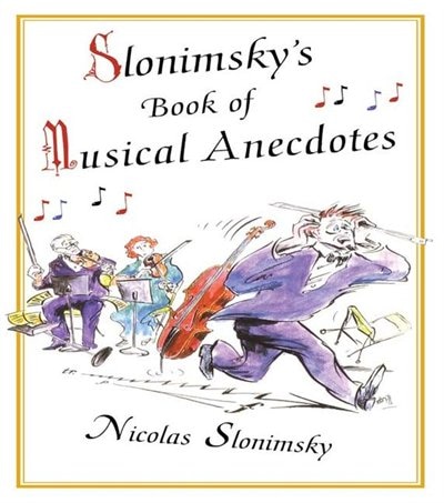 Slonimsky's Book Of Musical Anecdotes by Nicholas Slonimsky, Hardcover | Indigo Chapters
