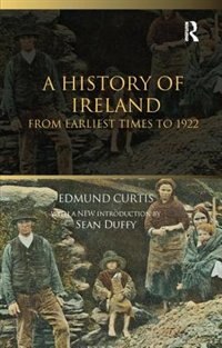 A History Of Ireland by Edmund Curtis, Hardcover | Indigo Chapters