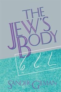 The Jew's Body by Sander Gilman, Hardcover | Indigo Chapters