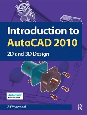 Introduction To Autocad 2010 by Alf Yarwood, Hardcover | Indigo Chapters