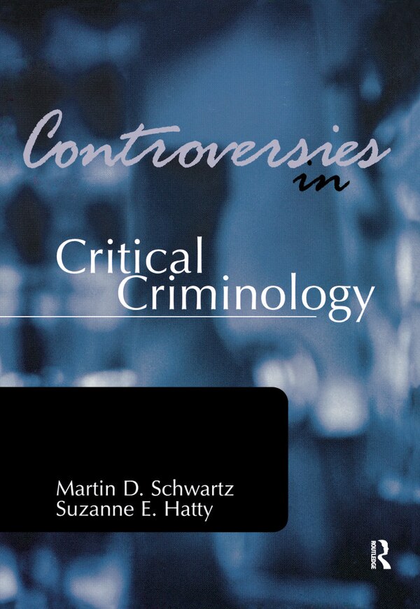 Controversies In Critical Criminology by Martin Schwartz, Hardcover | Indigo Chapters