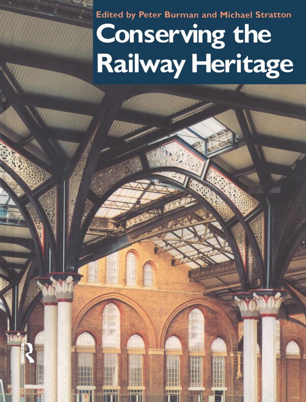 Conserving The Railway Heritage by Peter Burman, Hardcover | Indigo Chapters