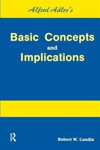 Alfred Adler's Basic Concepts And Implications by Robert W. Lundin, Hardcover | Indigo Chapters