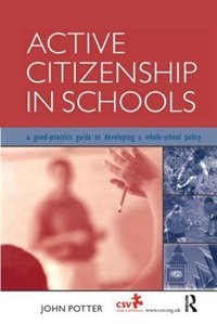 Active Citizenship In Schools by John Potter, Hardcover | Indigo Chapters