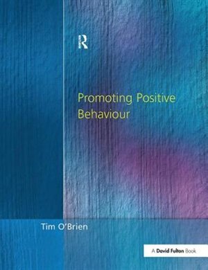Promoting Positive Behaviour by Tim O'brien, Hardcover | Indigo Chapters