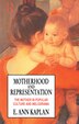 Motherhood And Representation by E. Ann Kaplan, Hardcover | Indigo Chapters