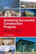 Achieving Successful Construction Projects by Ian Gardner, Hardcover | Indigo Chapters