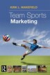 Team Sports Marketing by Kirk Wakeland, Hardcover | Indigo Chapters