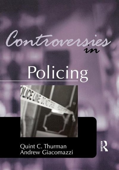 Controversies In Policing by Quint Thurman, Hardcover | Indigo Chapters