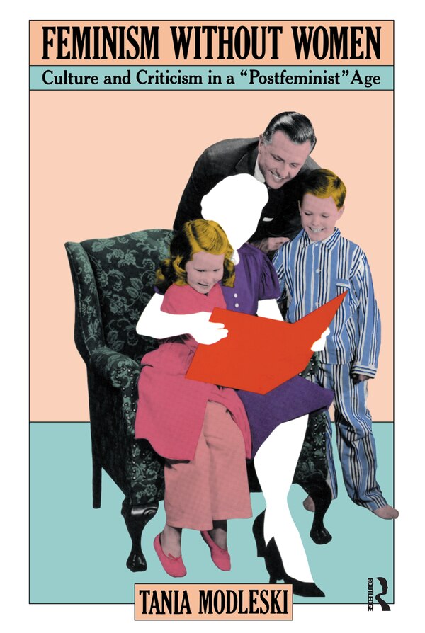 Feminism Without Women by Tania Modleski, Hardcover | Indigo Chapters