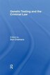 Genetic Testing And The Criminal Law by Don Chalmers, Hardcover | Indigo Chapters