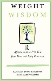 Weight Wisdom by Kathleen Burns Kingsbury, Hardcover | Indigo Chapters