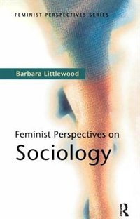 Feminist Perspectives On Sociology by Barbara Littlewood, Hardcover | Indigo Chapters