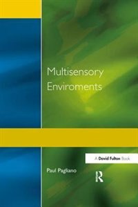 Multisensory Environments by Paul Pagliano, Hardcover | Indigo Chapters