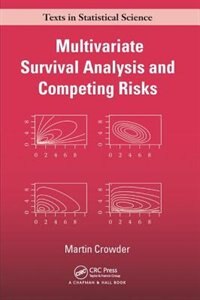 Multivariate Survival Analysis And Competing Risks by Martin J. Crowder, Paperback | Indigo Chapters